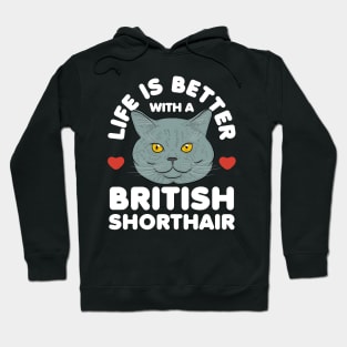 Life is Better with a British Shorthair Cat Hoodie